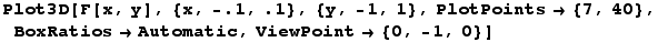 Plot3D[F[x, y], {x, -.1, .1}, {y, -1, 1}, PlotPoints {7, 40}, BoxRatiosAutomatic, ViewPoint {0, -1, 0}]