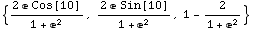 {(2  Cos[10])/(1 + ^2), (2  Sin[10])/(1 + ^2), 1 - 2/(1 + ^2)}